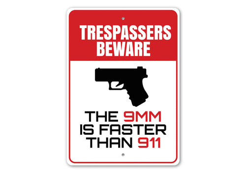 The 9mm is Faster Than 911 Beware Trespassers Sign