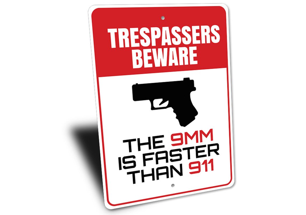 The 9mm is Faster Than 911 Beware Trespassers Sign